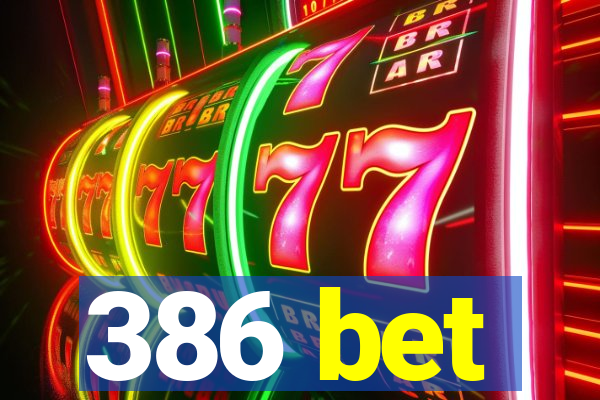 386 bet